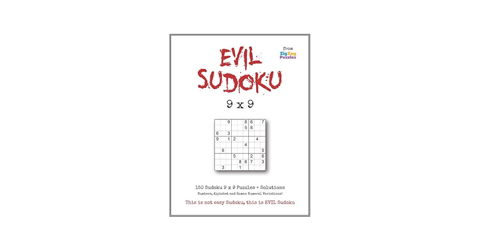 Evil Sudoku 9x9 Puzzle Book With 150 Difficult Puzzles For The Ultimate Logic Challenge Books ZigZag Puzzle Amazon au Books