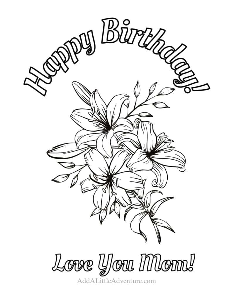 Free Printable Happy Birthday Mom Coloring Pages Add A Little Adventure